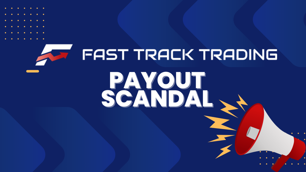 The FastTrack Trading Payout Scandal: What You Need to Know and How to Protect Yourself