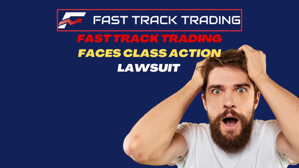 Fast Track Trading Faces Class Action Lawsuit as Traders Seek Justice