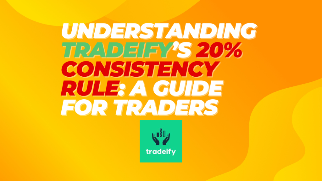 Understanding Tradeify’s 20% Consistency Rule: A Guide for Traders